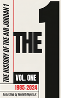The History of Air Jordan 1 Vol. One 1985–2024 cover by Kenneth Myers Jr.